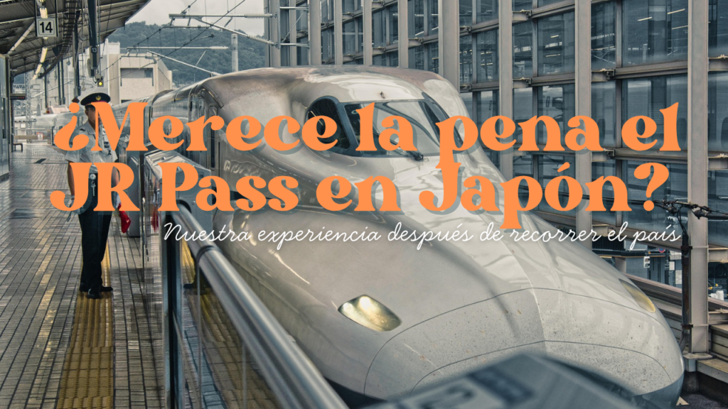 ¿Merece la pena el JR Pass en Japón? Nuestra experiencia después de recorrer el país